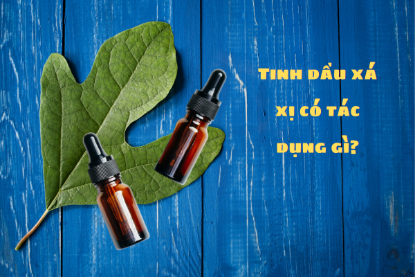 tinh dầu xá xị có tác dụng gì